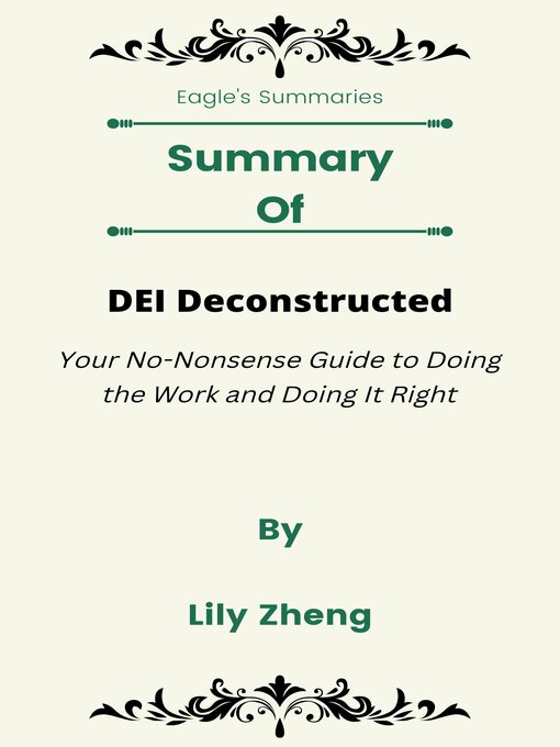 Title details for Summary of DEI Deconstructed Your No-Nonsense Guide to Doing the Work and Doing It Right  by Lily Zheng by Eagle's Summaries - Available
